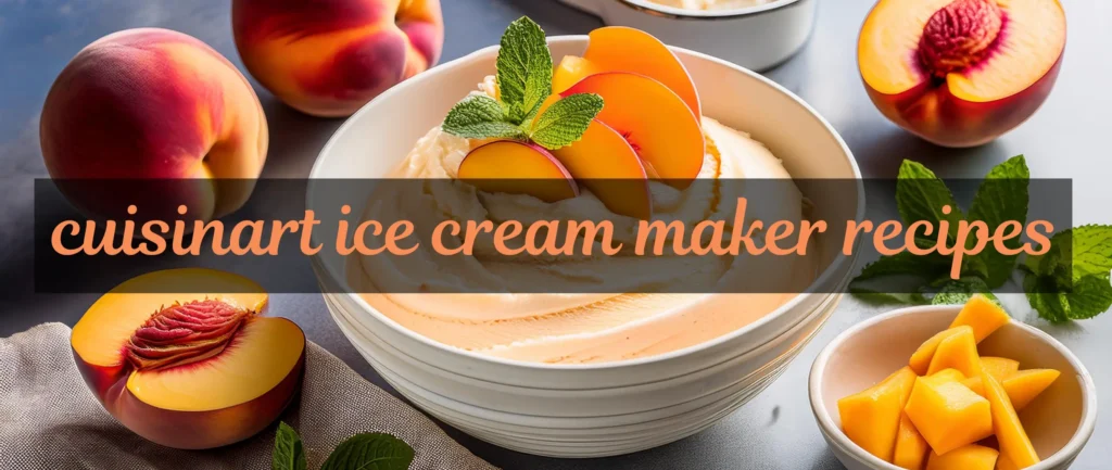 cuisinart ice cream maker recipes